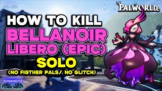How To Kill Bellanoir Libero Epic SOLO (No Fighter Pals / No Glitch)