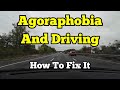 Driving Anxiety And Agoraphobia