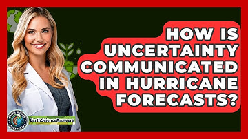 How Is Uncertainty Communicated In Hurricane Forecasts? - Earth Science Answers
