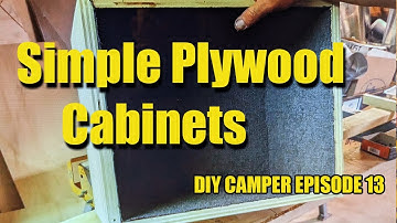 DIY Squaredrop Camper Build - Episode 13 - Simple Cabinets