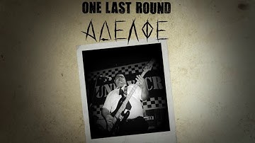 ONE LAST ROUND  - ΑΔΕΛΦΕ