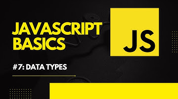 JAVASCRIPT TUTORIAL: #7 DATA TYPES (PART 2)