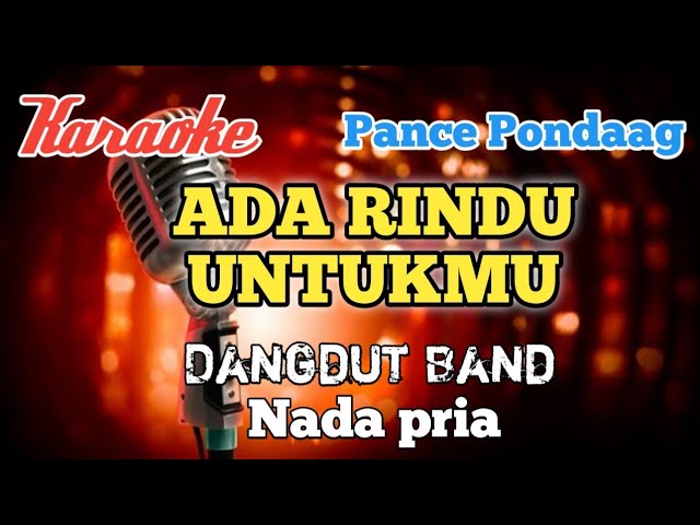 Ada rindu untukmu - Pance Pondaag | Karaoke Dut Band nada Pria class=