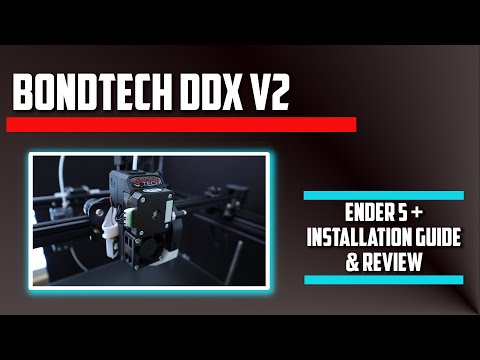 Installation Guide and First Impressions for the Bondtech DDX v2 Extruder on the Ender 5 Plus