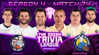 Team Minihane Vs Urmom Match 74 Season 4 - The Dozen Trivia League
