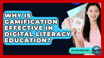 Why Is Gamification Effective In Digital Literacy Education? - Gen Alpha Adventures