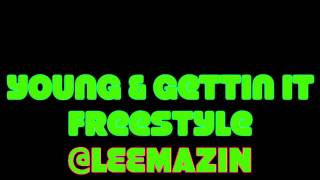 Lee Mazin Young & Im Gettin It Freestyle