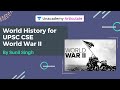 World History for UPSC CSE | World war 2 | By Sunil Singh