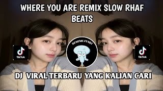 Dj Where You Are Remix Slow  Where You Are  Song Rhaf Beats Viral Tiktok Terbaru 2026  Bas
