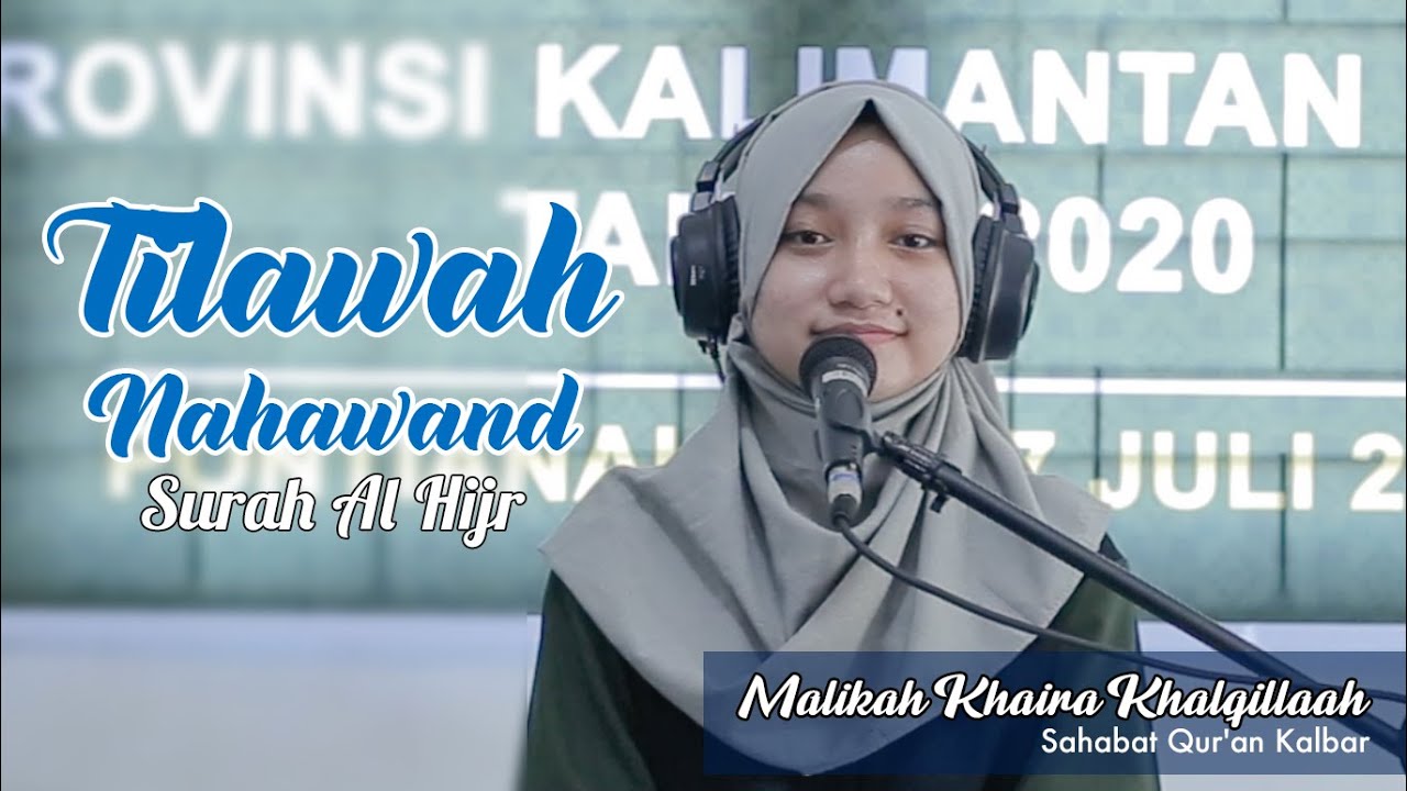 TILAWAH NAHAWAND - Surah Al Hijr || Malikah Khaira Khalqillaah - Sahabat Qur'an Kalbar