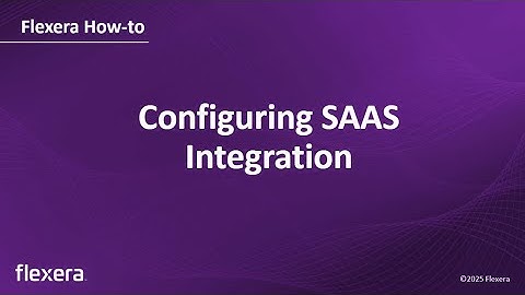 Configuring SaaS Integration​ with Flexera One