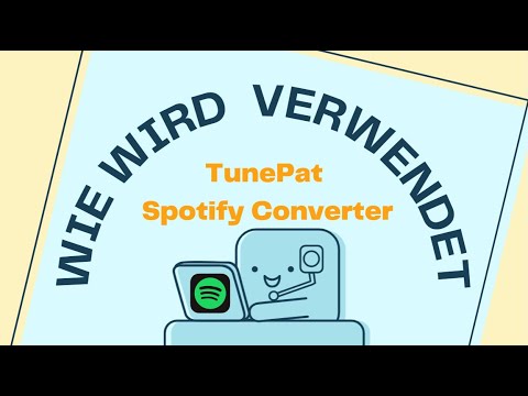 Tutorial: Wie wird TunePat Spotify Converter nach Upgrade benutzt | Neu