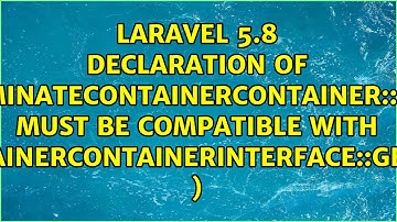 Laravel 5.8 Declaration of Illuminate\Container\Container::get($id) must be compatible with...