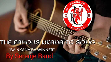 BA NKANA BA WINNER: THE FAMOUS SERENJE BOYS BAND DEDICTED TO GLORY DAYS OF NKANA