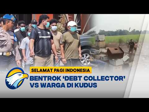 Nekat Bawa Sajam, Bentrok Debt Collector VS Warga di Kudus - [Selamat Pagi Indonesia]