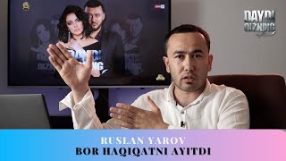 Ruslan Yarov bor haqiqatni ayitdi tez kunda maxsus intervyu