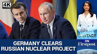 Germany Greenlights Controversial French-Russian Nuclear Project | Vantage on Firstpost | 4K
