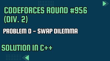 Codeforces Round #956 (Div. 2) Problem D. Swap Dilemma Full Solution In C++