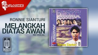 Ronnie Sianturi - Melangkah Diatas Awan ( Karaoke Video) | No Vocal