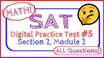 SAT Digital Practice Test #5 Section 2 Module 2 - MATH  - ALL QUESTIONS!