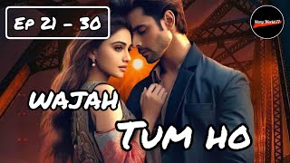 Wajah tum ho episode 21 to 30