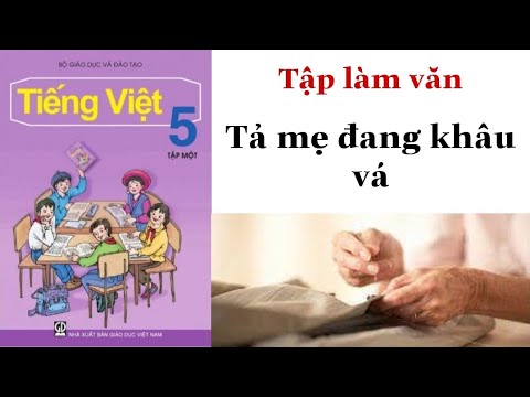 Video Tập làm văn Lớp 5 | TẢ MẸ ĐANG KHÂU VÁ | Tả hoạt động... - youtube