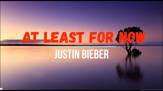 Justin Bieber - At Least For Now Lyrics(CHANGES: The Movement)Lyric