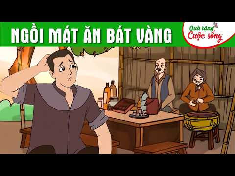 NGỒI MÁT ĂN BÁT VÀNG - Phim hoạt hình dân gian hay nhất - Truyện cổ tích - Quà tặng cuộc sống 2026