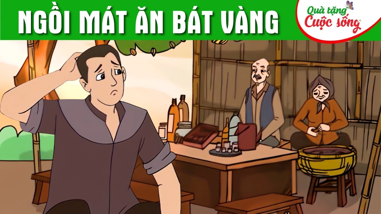 NGỒI MÁT ĂN BÁT VÀNG - Phim hoạt hình dân gian hay nhất - Truyện cổ tích - Quà tặng cuộc sống 2026