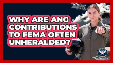 Why Are ANG Contributions To FEMA Often Unheralded? - Air Guard Commanders
