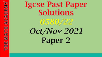 0580/22/OCT/NOV/2021/Worked Solutions/IGCSE Maths Paper/2021/Fully explained Marking Scheme