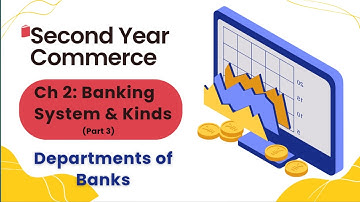 Departments of Banks in Banking System & Kinds Part 3 by Online Tutor