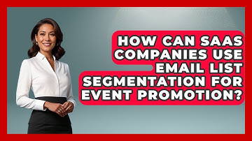 How Can SaaS Companies Use Email List Segmentation for Event Promotion?