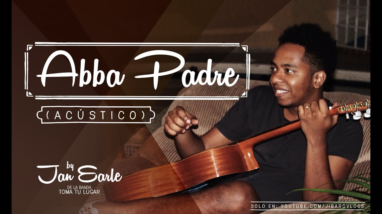 Abba Padre (Acústico) Jan Earle / Toma Tu Lugar Acordes Chordify