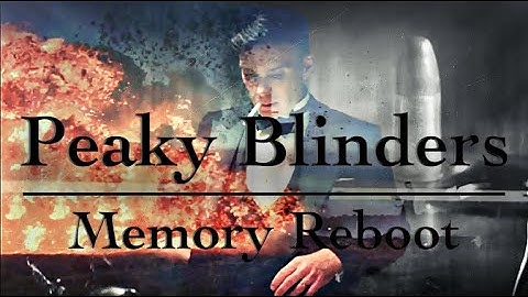 Peaky Blinders | Memory Reboot