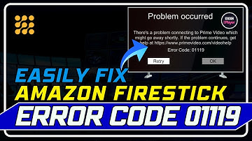 How to Fix Amazon FireStick Error Code 01119 | Quick and Easy Solutions!