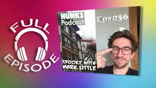 HUNKS Comedy Podcast Ep 36 w/ Mark Little (Picnicface, Mr. D)