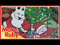 Max & Ruby: Max's Christmas / Ruby's Snow Queen / Max's Rocket Run - Ep. 10