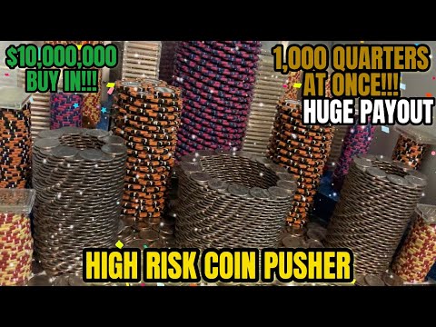 MUST WATCH 1 000 QUARTERS AT ONCE HIGH LIMIT COIN PUSHER 10 000 000 BUY IN HUGE WIN 