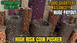 🥳(MUST WATCH) 1,000 QUARTERS AT ONCE!!! HIGH LIMIT COIN PUSHER $10,000,000 BUY IN!!! (HUGE WIN)