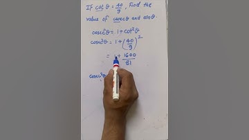 If cot theta = 40/9 then find the value of cosec theta and sin theta