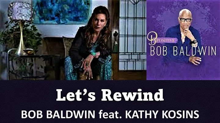 Bob Baldwin ft  Kathy Kosins....      Let's Rewind...