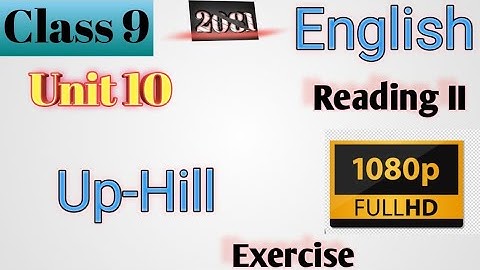 Class 9 English || Unit-10 Reading-II || Up-Hill || Exercise
