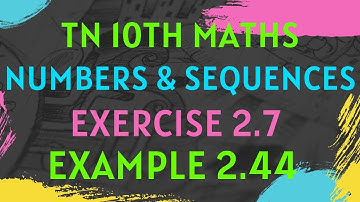 10th std NUMBERS & SEQUENCES EXAMPLE 2.44