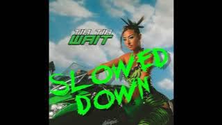 Wait (SLOWED DOWN) - Tia Tia [Official Audio]