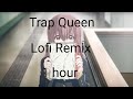 Trap Queen (Lofi Remix + 1 Hour)