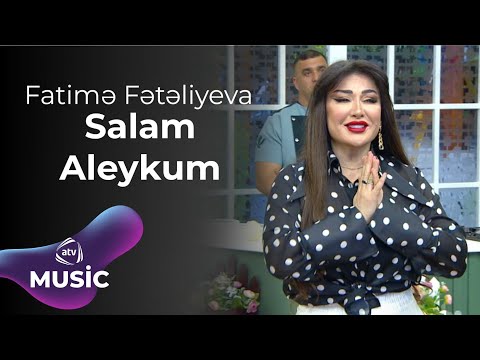 Fatimə Fətəliyeva - Salam aleykum