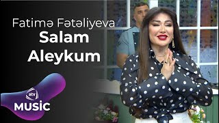 Fatimə Fətəliyeva - Salam aleykum Resimi