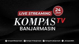 Live Streaming 24 Jam Kompas Tv Banjarmasin