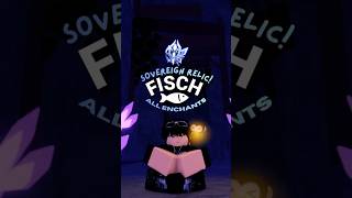 ALL SOVEREIGN RELIC ENCHANTS! #fisch
